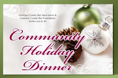 The Community Holiday Dinner is Dec. 18 at the Masonic Temple on South Saginaw Street in Flint. The dinner is hosted by the Genesee County Bar Association.