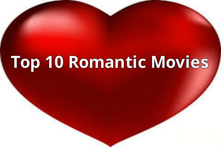 Ten romantic movies you should watch for Valentines Day