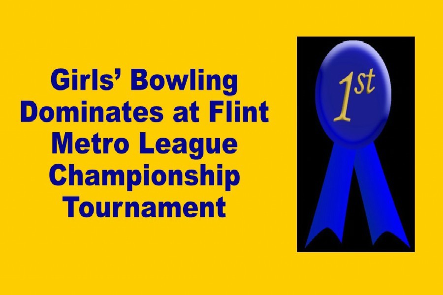 The girls bowling team took first at the Flint Metro League Championship Tournament.