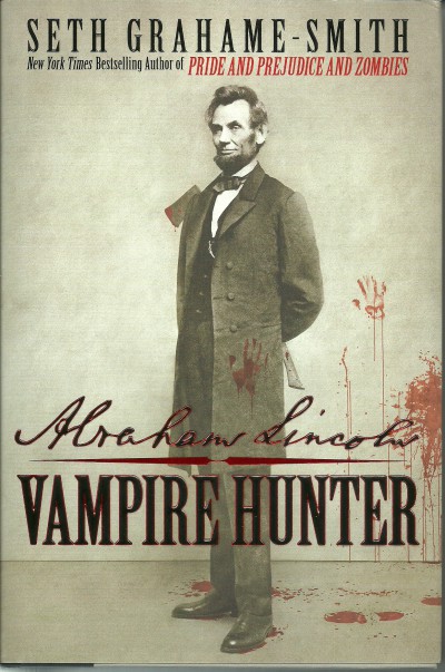 "Abraham Lincoln, Vampire Hunter," by Seth Grahame Smith, was published in 2010.